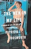 "The Men in My Life - A Memoir of Love and Art in 1950s Manhattan" av Patricia Bosworth