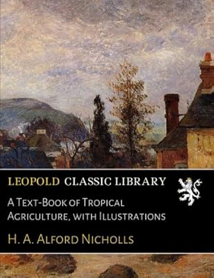 A Text-Book of Tropical Agriculture, with Illustrations