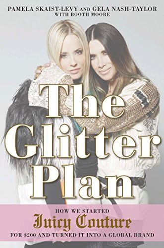 The Glitter Plan: How We Started Juicy Couture for $200 and Turned It into a Global Brand
