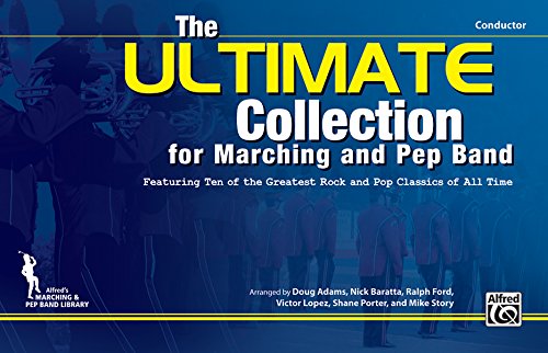 The ULTIMATE Collection for Marching and Pep Band: Featuring ten of the greatest rock and pop classics of all time (Conductor)
