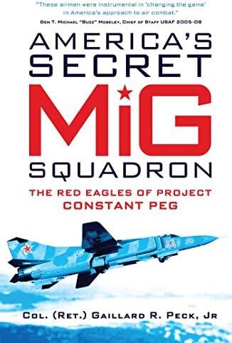 America's Secret MiG Squadron: The Red Eagles of Project CONSTANT PEG (General Military)