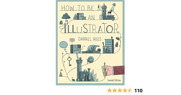 How To Be An Illustrator Second Edition Kindle Edition By Rees Darrel Arts Photography Kindle Ebooks Amazon Com
