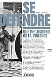 Se défendre : Une philosophie de la violence by 