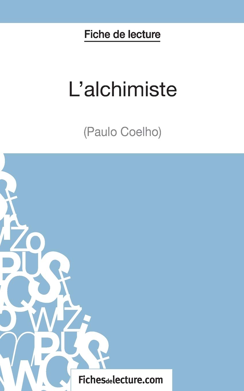 L Alchimiste De Paulo Coelho Fiche De Lecture Analyse Complete De L Oeuvre Fiches De Lecture French Edition Fichesdelecture Sophie Lecomte Sophie 9782511029091 Amazon Com Books