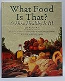 Cover of What food is that? And How healthy is it?