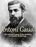Antoni Gaudí: The Life and Legacy of the Architect of Catalan Modernism