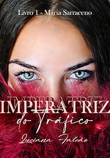 Livro Imperatriz do Tráfico: Livro 1 - Maria Sarraceno (DUOLOGIA IMPERATRIZ)