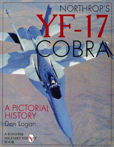 Northrop's YF-17 Cobra: A Pictorial History (Schiffer Military/Aviation History)