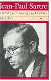 Jean-Paul Sartre: Hated Conscience of His Century, Volume 1: Protestant or Protester? by John Gerassi