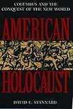 American Holocaust: The Conquest of the New World, David E. Stannard, 0195085574