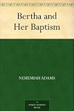 Bertha and Her Baptism by 