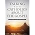 Talking with Catholics about the Gospel: A Guide for Evangelicals