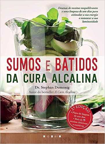 Sumos e Batidos da Cura Alcalina : Dr Stephan Domenig ...