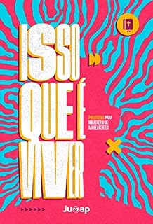 Livro PREGAÇÕES PARA MINISTÉRIO DE ADOLESCENTES: ISSO QUE É VIVER (Liderança de juventude Livro 1)