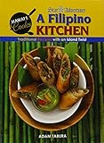 A Filipino Kitchen: Traditional Recipes With an Island Twist by 