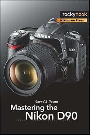 Mastering the Nikon D90 (English Edition) eBook: Young, Darrell ...