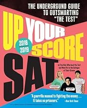 Up Your Score: SAT, 2018-2019 Edition: The Underground Guide to Outsmarting 