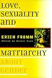 Love, Sexuality and Matriarchy : About Gender, Fromm, Erich, 0880642408