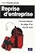 REPRISE D'ENTREPRISE COMMENT DEJOUER LES PIEGES D'UN MARCHE MINE (ENTREPRISE/ENTREPRENARIAT) (French Edition) by 