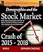 Demographics and the Stock Market Crash of 2015 - 2016: Baby Boomer Retirement and How to Survive the Stock Market Crash and The Coming Economic Depression (WDS: World Demographics Series)