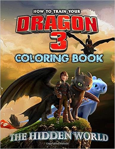 How to Train Your Dragon 3 Coloring Book: The Hidden World Coloring Book with High Quality Images, How to Train Your Dragon 3 2019 How to Train Your Dragon 3 Coloring Book: The Hidden World Coloring Book with High Quality Images, How to Train Your Dragon 3 2019
