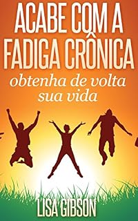 Livro Acabe com a fadiga crônica: obtenha de volta sua vida