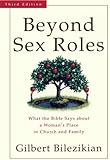 Beyond Sex Roles: What the Bible Says about a Woman's Place in Church and Family