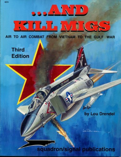 ...And Kill MiGs, Air to Air Combat From Vietnam to the Gulf War - Aircraft Specials series (6072) by Lou Drendel