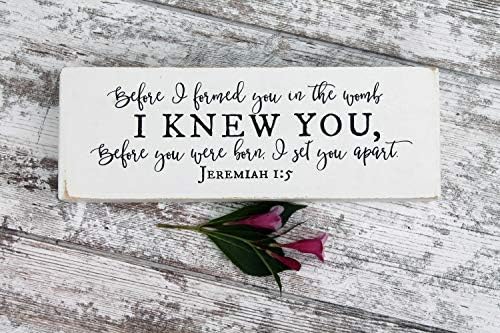 Home Plaque Sign Jeremiah 15 Before I Formed You in The Womb I Knew You Blessing Block Nursery Child Dedication Baptism Baby Shower Wooden Sign Decorative