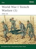 World War I Trench Warfare (1): 1914-16 (Elite) (Pt.1) by Stephen Bull, Adam Hook