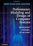 Performance Modeling and Design of Computer Systems: Queueing Theory in Action cover