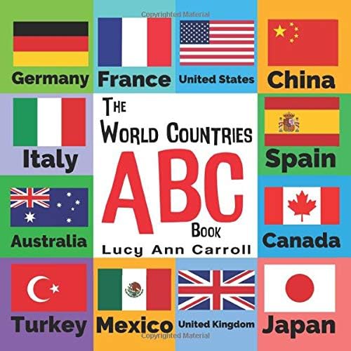 The World Countries ABC Book: Nations and Flags from A to Z - For Kids 1-5 Years Old (Funny Children's Book for Kindergarten & Preschool Prep Success, Fun & Simple Way to learn the English Alphabet.)