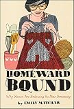 Emily Matchar, "Homeward Bound: Why Women Are Embracing the New Domesticity" (Simon and Schuster, 2013)