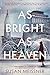 As Bright as Heaven