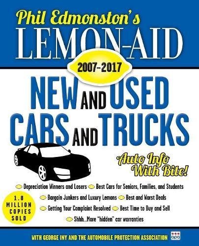 Lemon-Aid New and Used Cars and Trucks 2007-2017, by Phil Edmonston Lemon-Aid New and Used Cars and Trucks 2007-2017, by Phil Edmonston