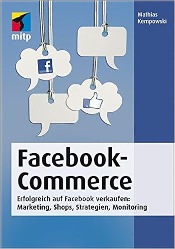 Facebook-Commerce: Erfolgreich auf Facebook verkaufen: Marketing, Shops, Strategien, Monitoring (mitp Business) Cover des Buchs: Facebook-Commerce: Erfolgreich auf Facebook verkaufen: Marketing, Shops, Strategien, Monitoring (mitp Business)