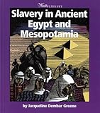 Slavery in Ancient Egypt and Mesopotamia (Watts Library) by Jacqueline Dembar Greene