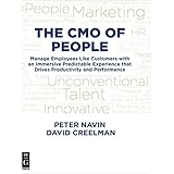 The CMO of People: Manage Employees Like Customers With an Immersive Predictable Experience That Drives Productivity and Performance