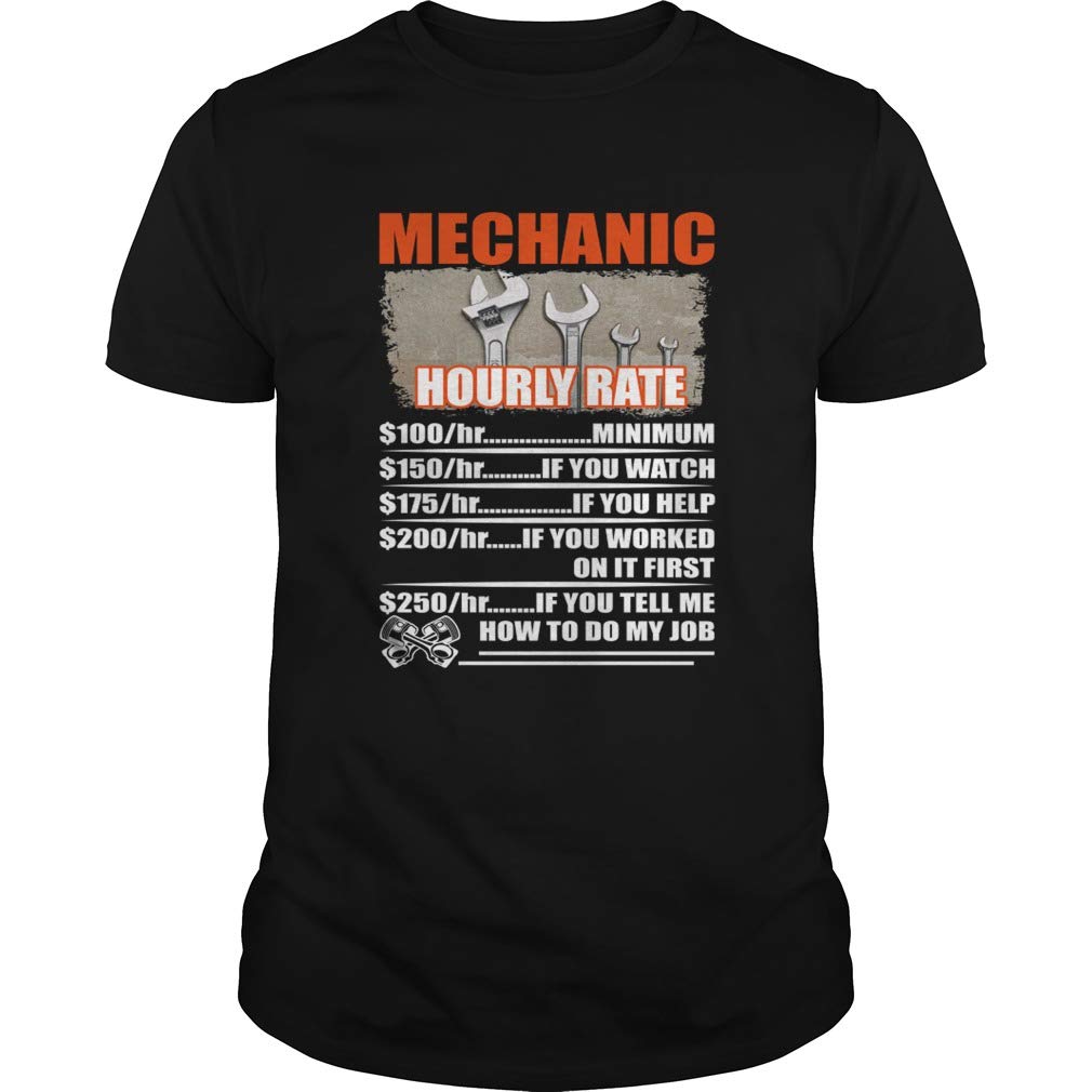 New Collection Mechanic Hourly Rate Dont Tell Me How To Do My Job Funny T For , T Shirt