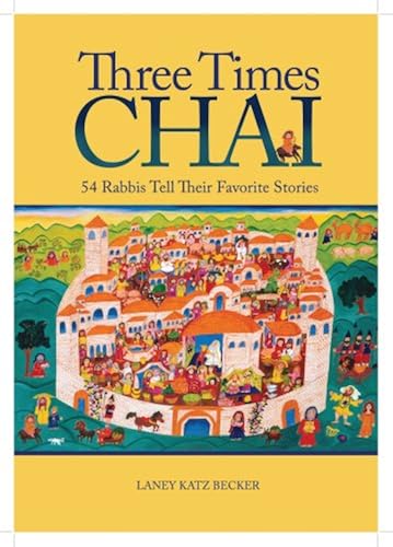 Download Three Times Chai: 54 Rabbis Tell Their Favorite Stories PDF