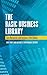 The Basic Business Library: Core Resources and Services, 5th Edition