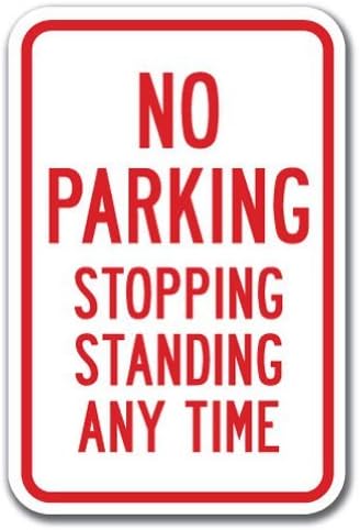 Freiyk No Stopping or Standing - No Parking Stopping Standing Any Time Sign 12 x 18 Heavy Gauge Aluminum Signs