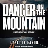 Danger on the Mountain: Rose Mountain Refuge Series, Book 3 by 