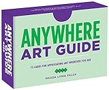 Anywhere Art Guide: 75 Cards for Appreciating Art Wherever You Are
