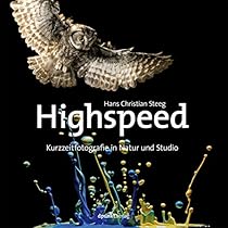 Highspeed: Kurzzeitfotografie in Natur und Studio (German Edition)