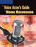 The Voice Actor's Guide to Home Recording by 