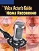 The Voice Actor's Guide to Home Recording by 