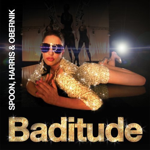SPOON, HARRIS & OBERNIK - Baditude By Harris Spoon & Obernik - Zortam Music