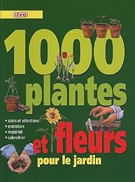 1000 plantes et fleurs pour le jardin