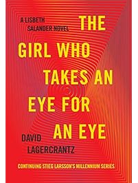 The Girl Who Takes an Eye for an Eye: A Lisbeth Salander novel, continuing Stieg Larsson's (Millennium Series Book 5)